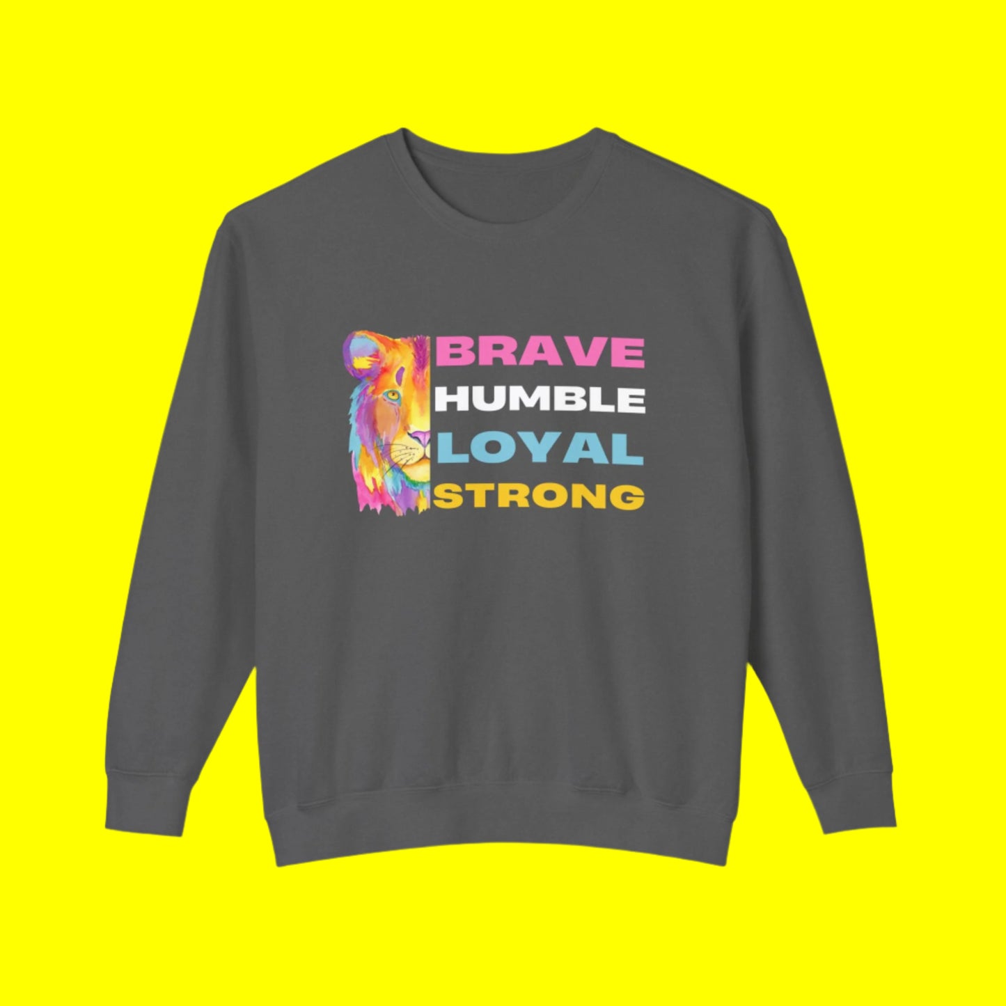 Positive Sweatshirt -Brave Humble Loyal Strong