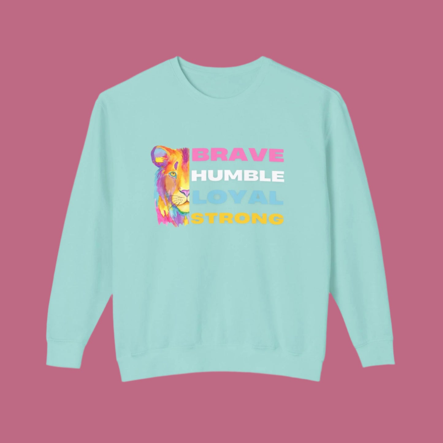 Positive Sweatshirt -Brave Humble Loyal Strong