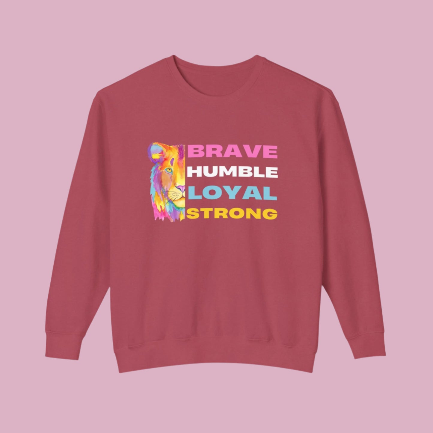 Positive Sweatshirt -Brave Humble Loyal Strong