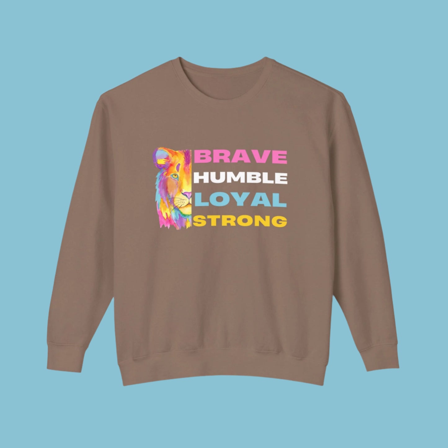 Positive Sweatshirt -Brave Humble Loyal Strong