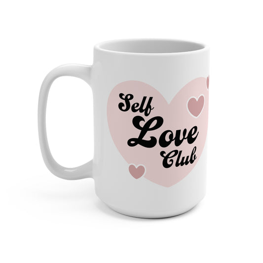 Mug 15oz Self Love Club/ Self-love is not selfish; it’s necessary.