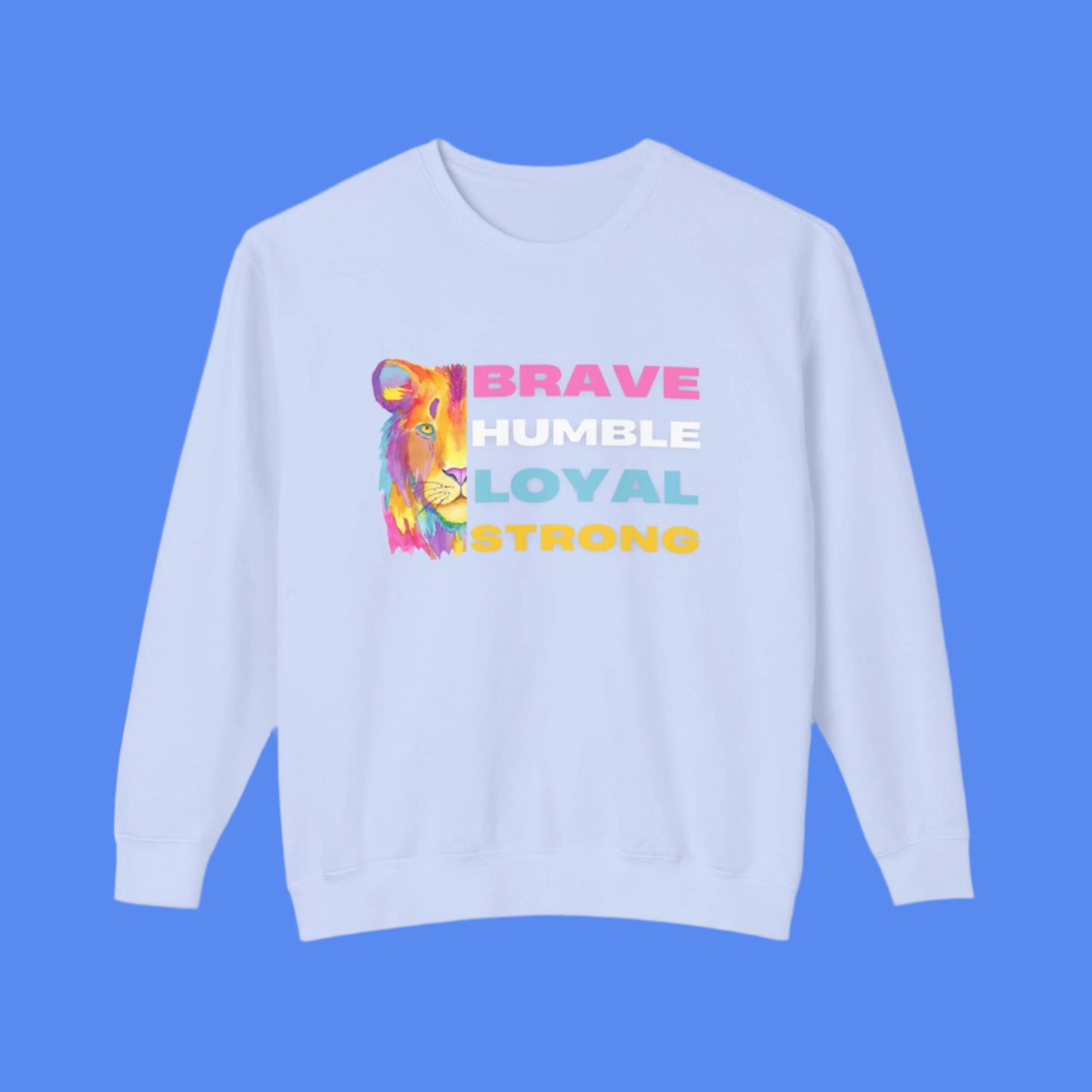 Positive Sweatshirt -Brave Humble Loyal Strong
