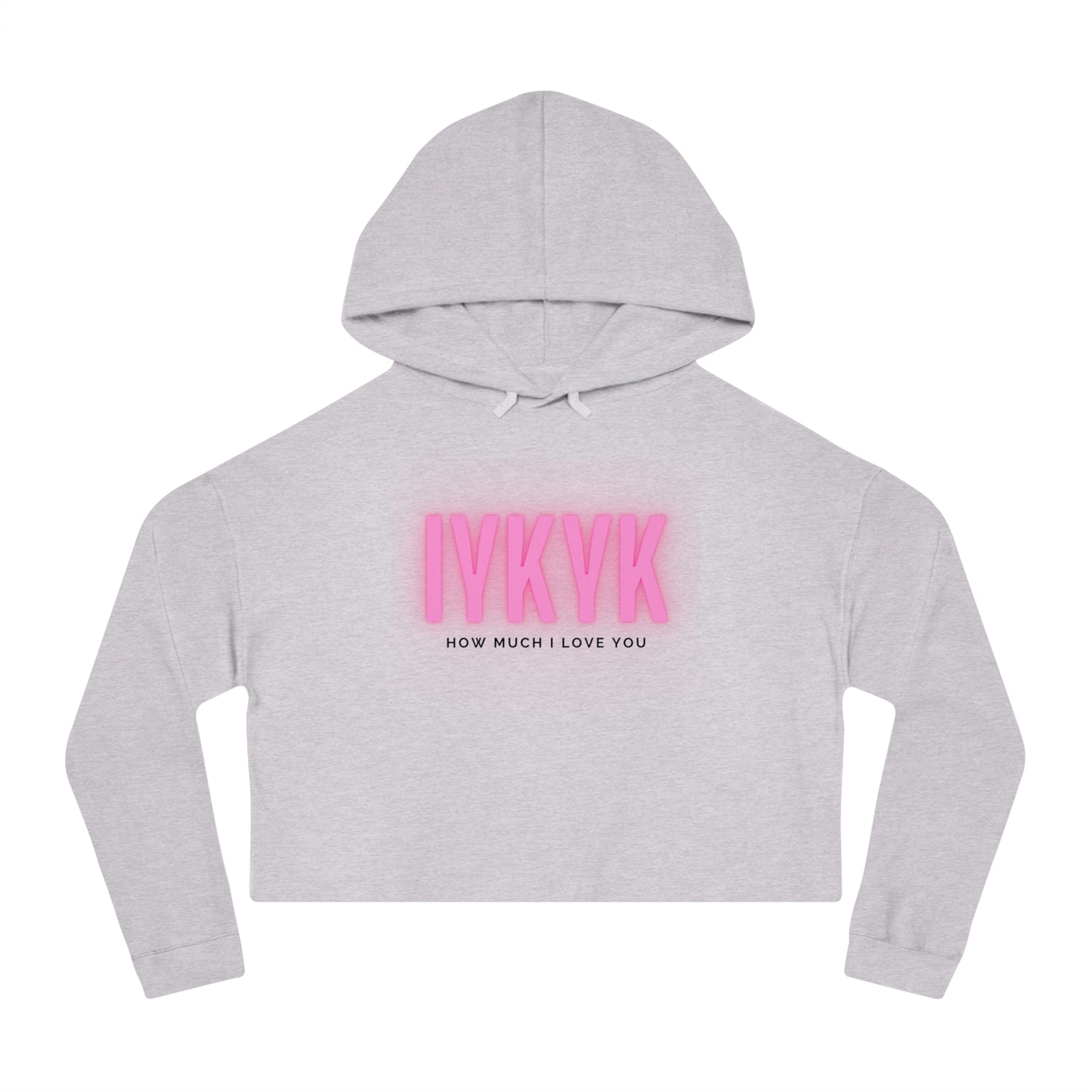 Women’s Cropped Hooded Sweatshirt "IYKYK How Much I Love You"