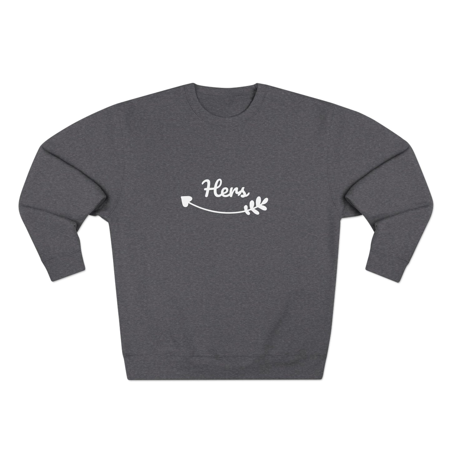 Premium Crew Neck Sweatshirt "Hers"