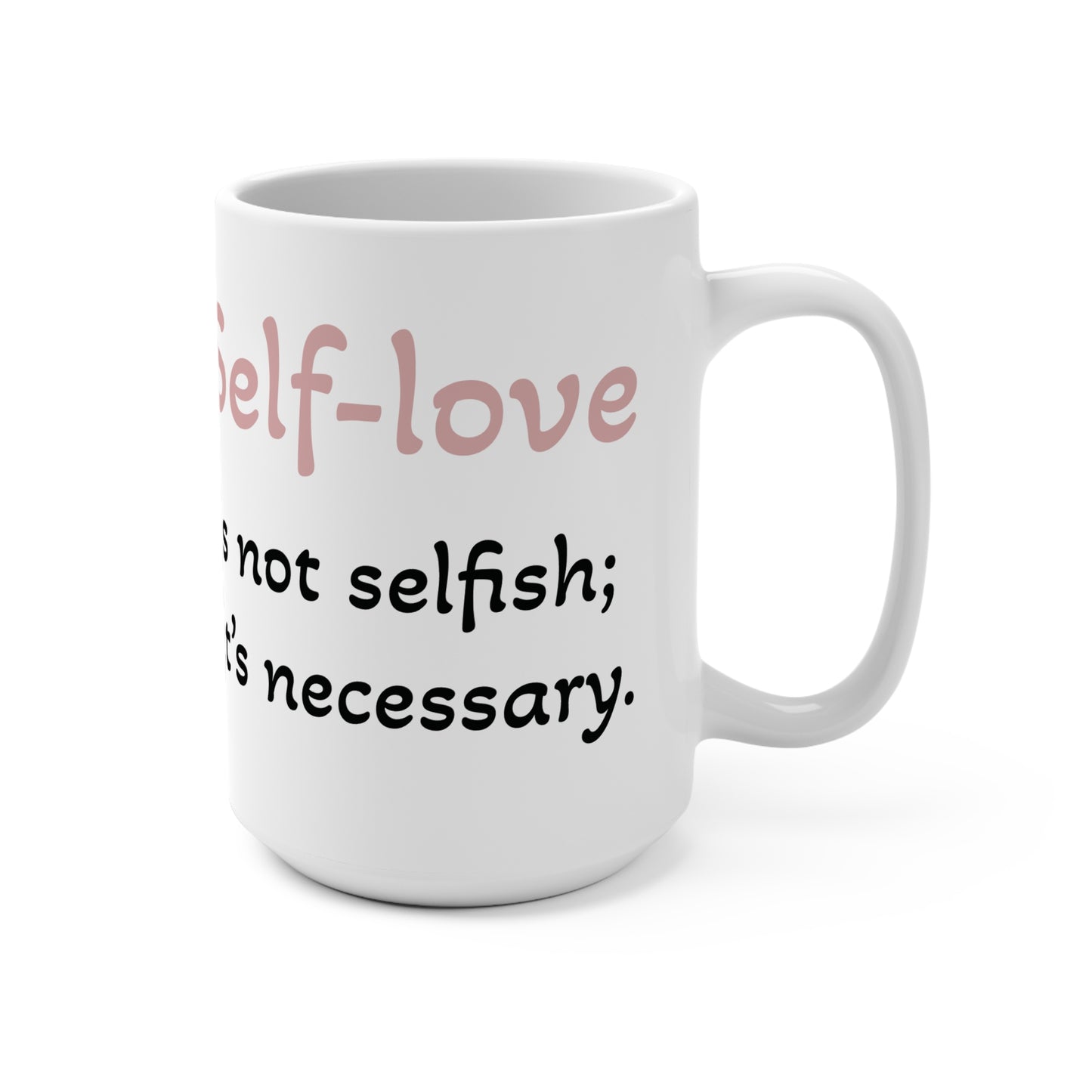 Mug 15oz Self Love Club/ Self-love is not selfish; it’s necessary.