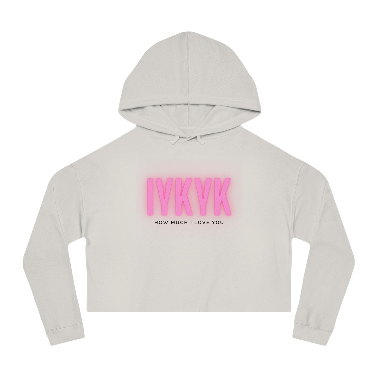Women’s Cropped Hooded Sweatshirt "IYKYK How Much I Love You"