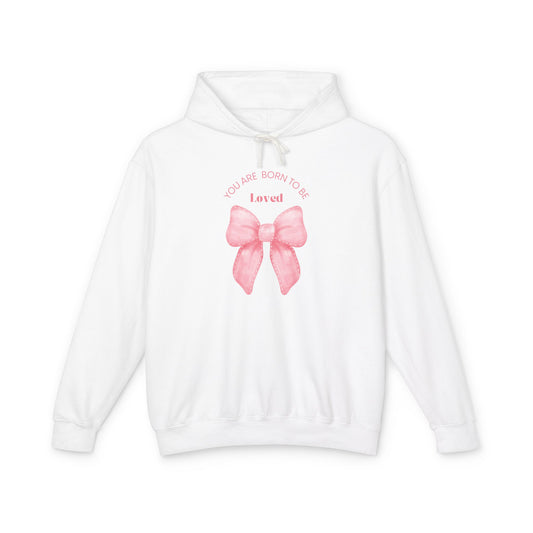 Lightweight Hooded Sweatshirt "You Are Born To Be Loved"